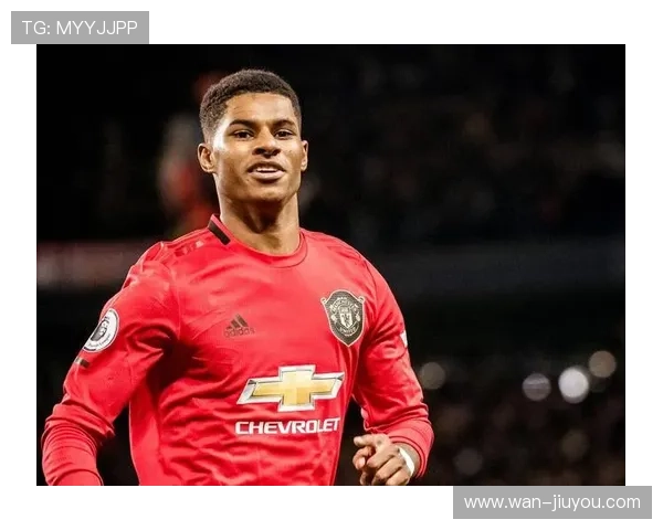 拉什福德防守能力提升努力争夺主力位置展现坚定信念与强烈意志